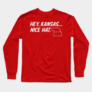 Hey, Kansas... Nice Hat.  Nebraska T-shirt by Corn Coast Long Sleeve T-Shirt